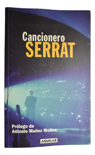 Cancionero Serrat Joan Manuel Serrat , A.muñoz Molina C260 (Usado)