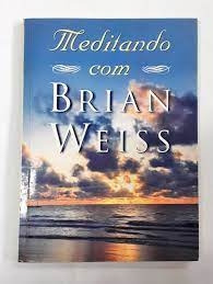 Livro Meditando Com Brian Weiss - Brian L.weiss [1998]