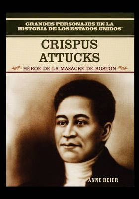 Libro Crispus Attucks : Hero Of The Boston Massacre - Ros...