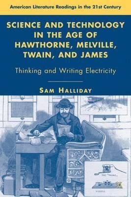 Science And Technology In The Age Of Hawthorne, Melville,...