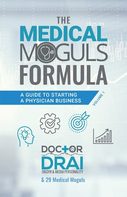 Libro The Medical Moguls Formula: A Guide To Starting A P...