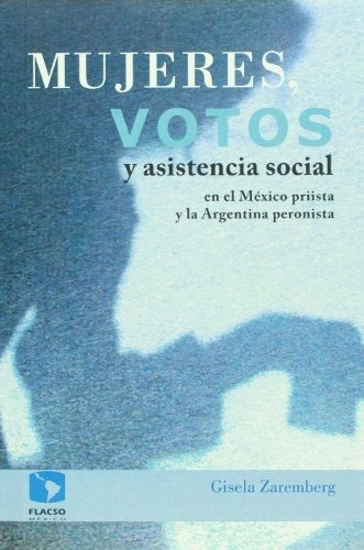 Mujeres Votos Y Asistencia Social, Zaremberg, Flacso