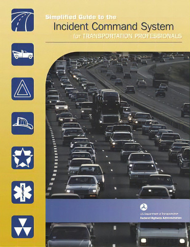 Simplified Guide To The Incident Command System For Transportation Professionals, De Administration, Federal Highway. Editorial Createspace, Tapa Blanda En Inglés