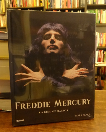 Freddie Mercury - A Kind Of Magic - Mark Blake - Blume