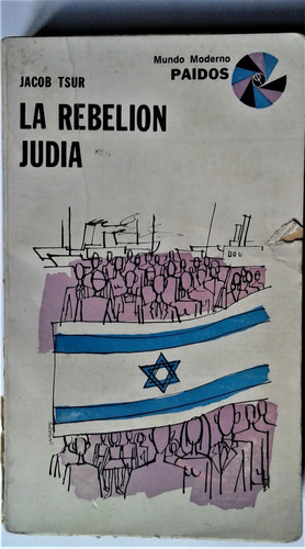La Rebelion Judia - Jacob Tsur - Paidos Mundo Moderno 1972