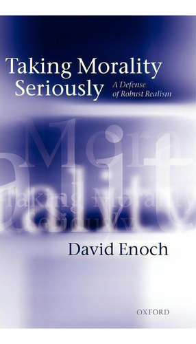 Taking Morality Seriously, De David Enoch. Editorial Oxford University Press, Tapa Dura En Inglés