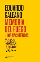 Comprar Memoria Del Fuego 1, De Galeano, Eduardo. Editorial Siglo Xxi ,editorial, Tapa Blanda En Español, 2024