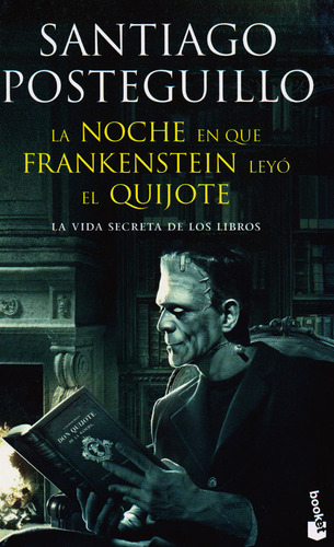La Noche En Que Frankenstein Leyo El Quijote + - Booket, De Santiago Posteguillo., Vol. 1. Editorial Booket, Tapa Blanda, Edición Booket En Español, 2017