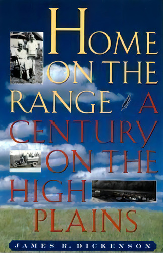 Home On The Range : A Century On The High Plains, De James R. Dickenson. Editorial University Press Of Kansas, Tapa Blanda En Inglés