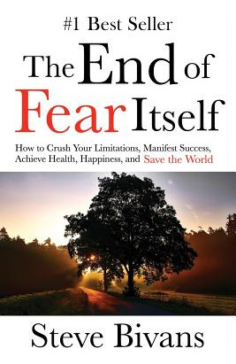 Libro The End Of Fear Itself: How To Crush Your Limitatio...