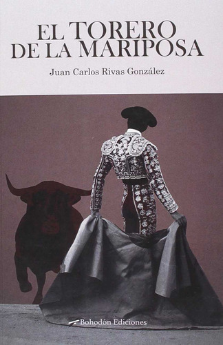 Libro El Torero De La Mariposa - Rivas Gonzalez, Juan Antoni