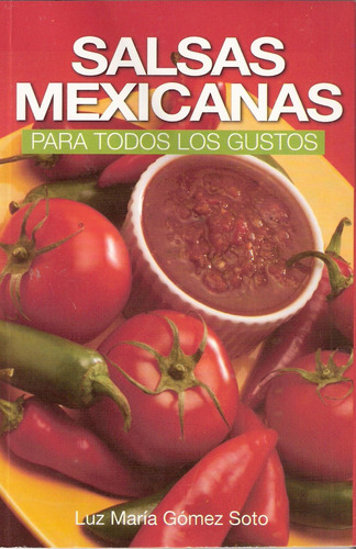 Libro: Salsas Mexicanas Para Todos Los Gustos (spanish Editi