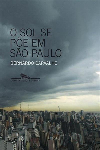 O Sol Se Poe Em Sao Paulo - Bernardo Carvalho