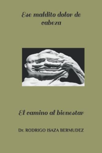 Libro : Ese Maldito Dolor De Cabeza El Camino Al Bienestar 