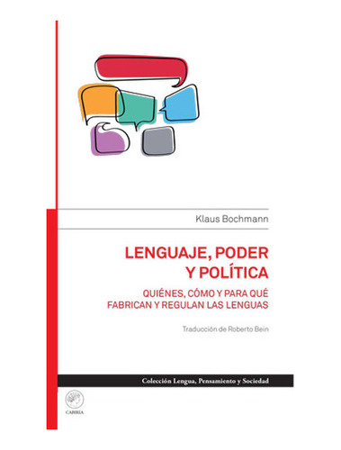 Lenguaje, Poder Y Politica: Quienes, Como Y Para Que Fabrica