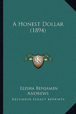 Libro A Honest Dollar (1894) - Andrews, Elisha Benjamin