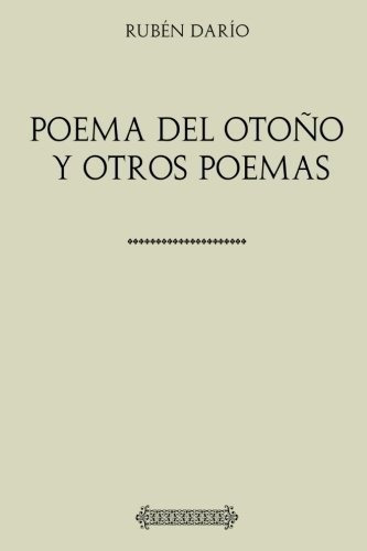 Coleccion Ruben Dario. Poema Del Otoño Y Otros..., De Dario, Rubén. Editorial Createspace Independent Publishing Platform En Español