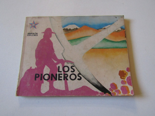 Nosotros Los Chilenos : Los Pioneros
