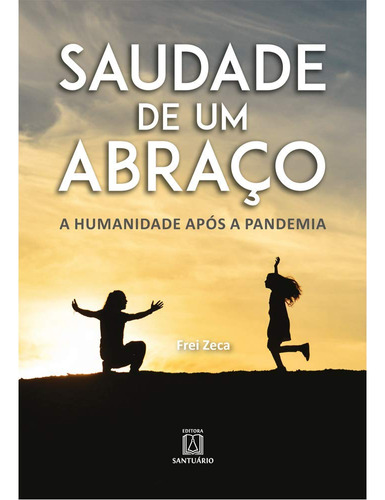 Libro Saudade De Um Abraco De Frei Zeca Editora Ideias E Le