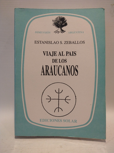 Viaje Al País De Los Araucanos Estanislao S. Zeballos Solar