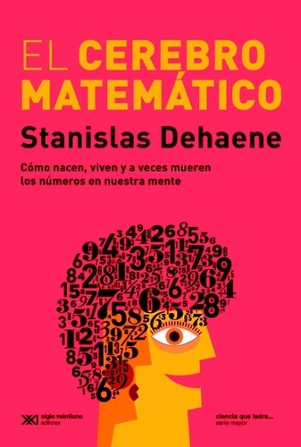 El Cerebro Matemático, Dehaene, Ed. Sxxi