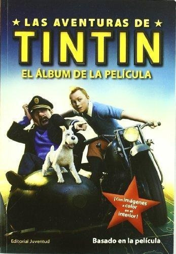 Album De La Pelicula, El. Las Aventuras De Tintin, de Barrett, Robert. Editorial Juventud en español