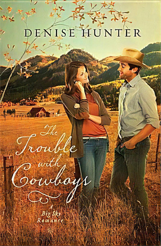 The Trouble With Cowboys, De Denise Hunter. Editorial Thomas Nelson Publishers, Tapa Blanda En Inglés