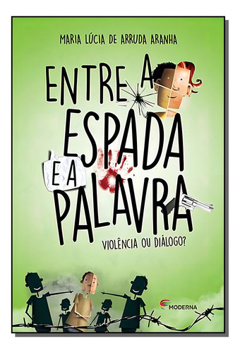 ENTRE A ESPADA E A PALAVRA ED2: APRENDENDO A COM-VIVER, de MARIA LUCIA DE ARRUDA ARANHA. Editorial Moderna, tapa mole en português, 2017