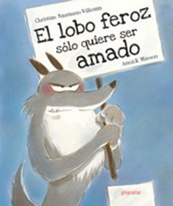 Libro El Lobo Feroz Solo Quiere Ser Amado De Christine Nauma