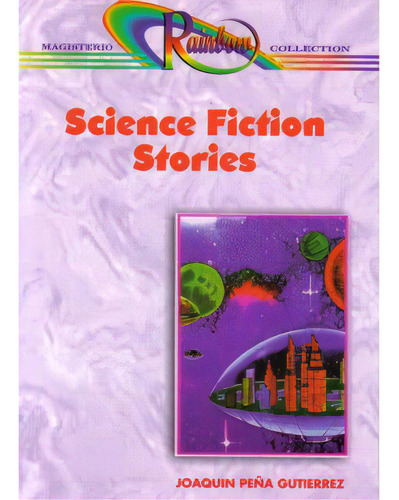 Science Fiction Stories, De Joaquin Peña Gutierrez (selection). Serie 9582004682, Vol. 1. Editorial Cooperativa Editorial Magisterio, Tapa Blanda, Edición 1999 En Español, 1999