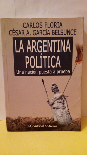 La Argentina Politica - Floria - Garcia Belsunce - El Ateneo