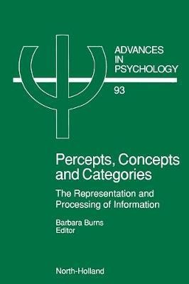 Percepts, Concepts And Categories: Volume 93 - B. Burns