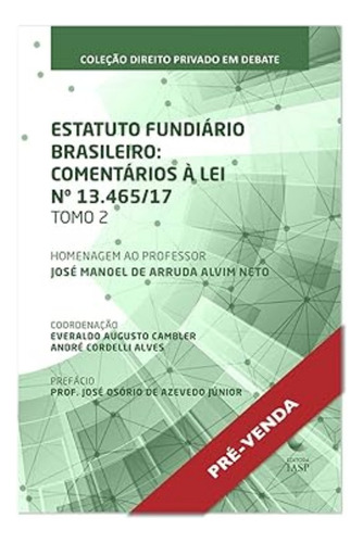 Estatuto Fundiário Brasileiro - Comentários à Lei N 13.465/17 - Tomo 2, de EVERALDO Clamber. Editora IASP, capa mole em português, 2021