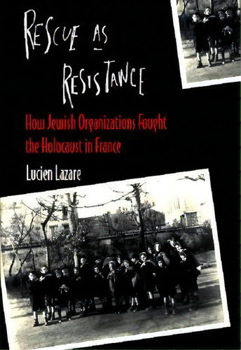 Rescue As Resistance, De Lucien Lazare. Editorial Columbia University Press, Tapa Dura En Inglés