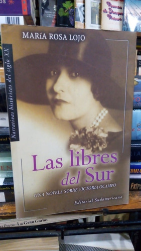 Maria Rosa Lojo  Las Libres Del Sur Novela Sobre V Ocampo 