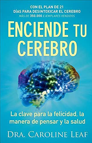 Enciende Tu Cerebro: La Clave Para La Felicidad, La Maner...