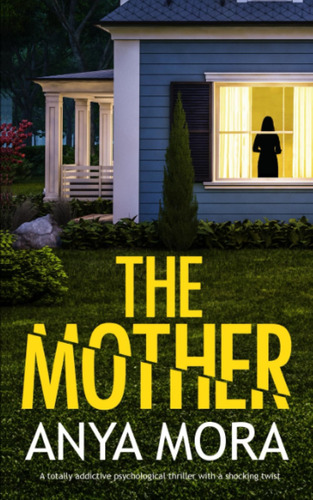 Libro: The Mother: A Totally Addictive Psychological With A