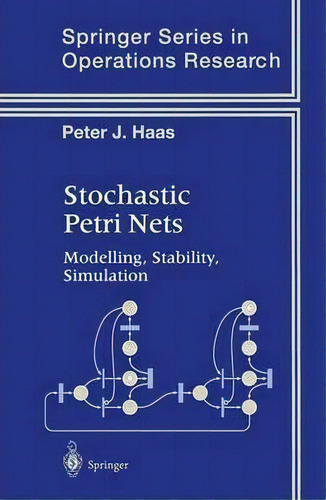 Stochastic Petri Nets, De Peter J. Haas. Editorial Springer Verlag New York Inc, Tapa Blanda En Inglés