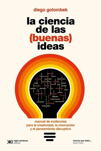 Libro La Ciencia De Las (buenas) Ideas - Golombek  Siglo Xxi