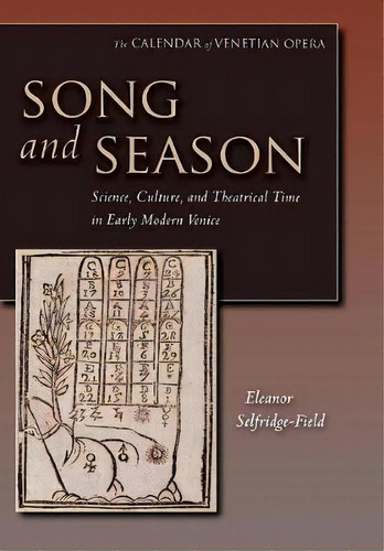 Song And Season : Science, Culture, And Theatrical Time In Early Modern Venice, De Eleanor Selfridge-field. Editorial Stanford University Press, Tapa Dura En Inglés