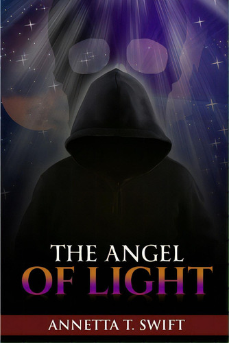 The Angel Of Light, De Swift, Annetta. Editorial Lulu Pr, Tapa Blanda En Inglés