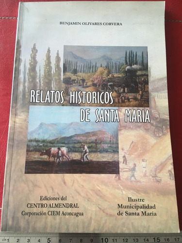Libro Relatos Históricos De Santa María Aconcagua San Felipe
