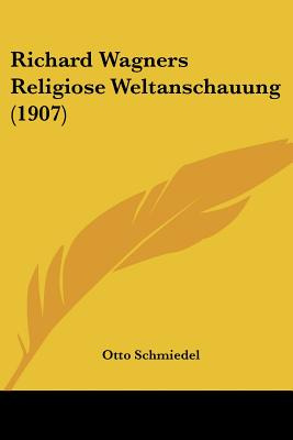 Libro Richard Wagners Religiose Weltanschauung (1907) - S...