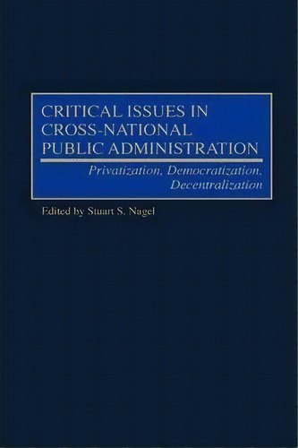 Critical Issues In Cross-national Public Administration, De Stuart S. Nagel. Editorial Abc Clio, Tapa Dura En Inglés