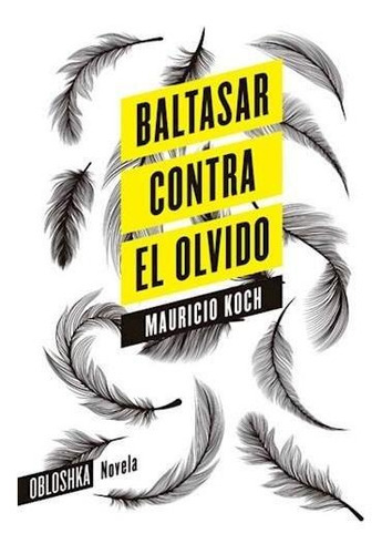 Baltasar Contra El Olvido, De Koch, Mauricio. Editorial Obloshka En Español