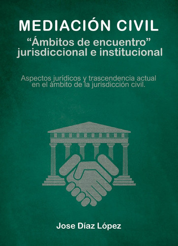 Mediaciãâ³n Civil. ?ambitos De Encuentro? Jurisdiccional E Ins, De Díaz López, José. Editorial Edicion Punto Didot, Tapa Blanda En Español