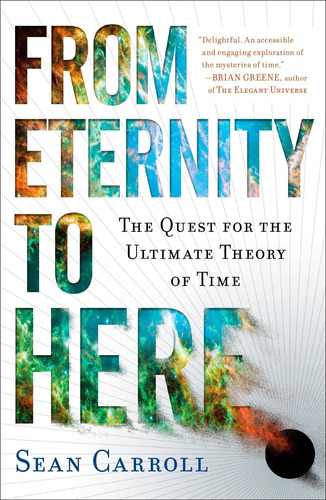 Libro From Eternity To Here: The Quest For The Ultimate Th
