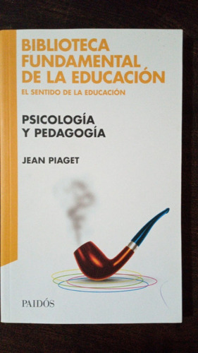 Psicología Y Pedagogía - Jean Piaget - Paidós