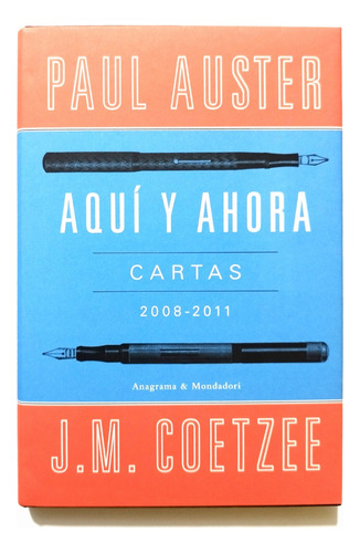 Aquí Y Ahora Cartas 2008-2011 / Paul Auster - J. M. Coetzee