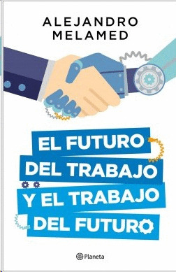 Libro El Futuro Del Trabajo Y El Trabajo Del Futuro
